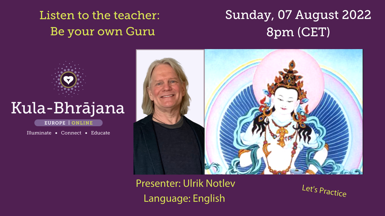 Reserve your spot for our next KBEO gathering:  August 07 at 8pm (CET). Ulrik from Denmark with  "Listen to the teacher!" ~ " Be your own Guru"   discussion and practice.