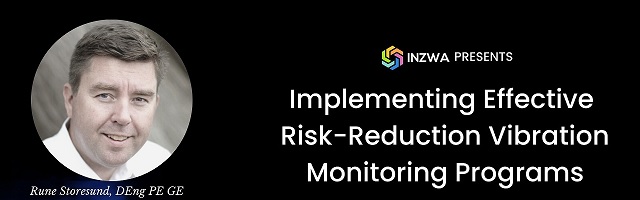 Inzwa Presents: Implementing Effective Risk-Reduction Vibration Monitoring Programs