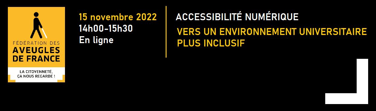 15 novembre 2022, de 14h à 15h30, en ligne : Accessibilité numérique, vers un environnement universitaire plus inclusif