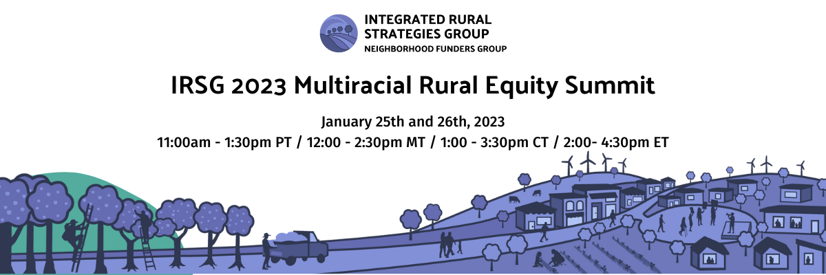 Banner that reads IRSG 2023 Multiracial Rural Equity Summit scheduled for January 25th and 26th of 2023 starting at 11:00am PT