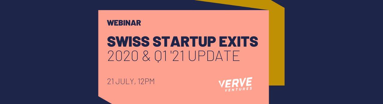 Webinar: Swiss Startup Exits - 2020 &Q1 '21 Update