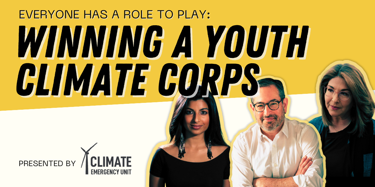 Everyone has a role to play: Winning a Youth Climate Corps. Images of Anjali Appadurai, Seth Klein & Naomi Klein. Presented by Climate Emergency Unit. 