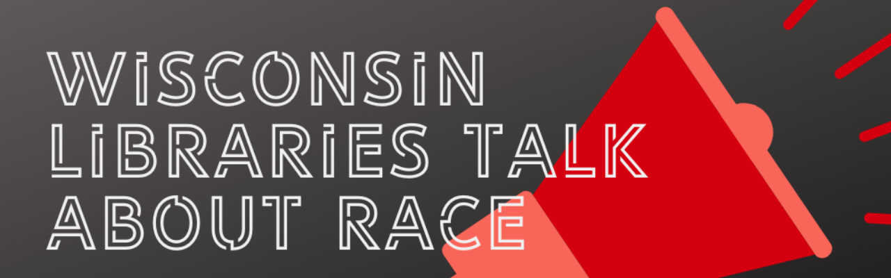 Wisconsin Libraries Talk About Race 2022