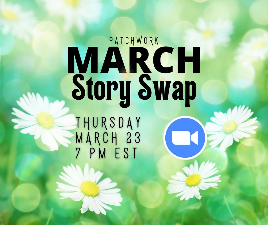 Patchwork March Story Swap on Thursday, March 23 @ 7 PM EST