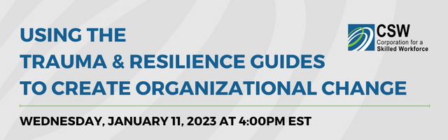 Join us on Wednesday, January 11, at 4:00 pm EST for a brief tour of our Trauma and Resilience at Work Quick Guide series