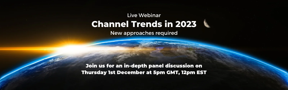 Live Webinar: Channel Trends in 2023 - New approaches required - Join us for an in-depth panel discussion on Thursday 1st December at 5pm GMT, 12pm EST