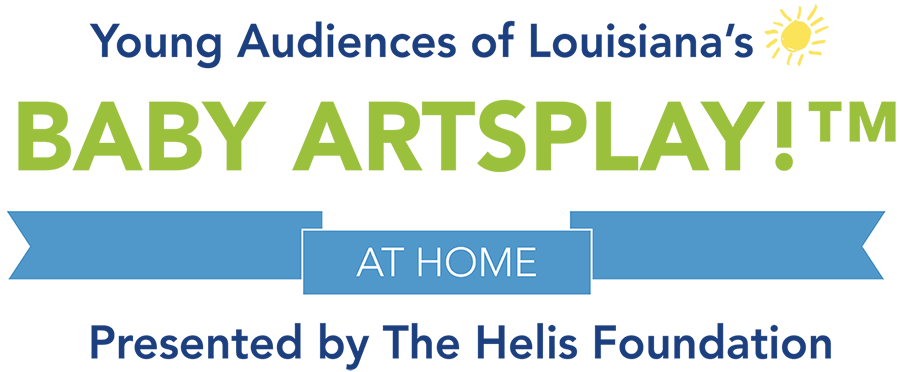 Young Audiences of Louisiana Baby Artsplay!™ at Home, Presented by The Helis Foundation