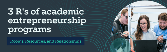 3 Rs of academic entrepreneurship programs: rooms, resources, and relationships