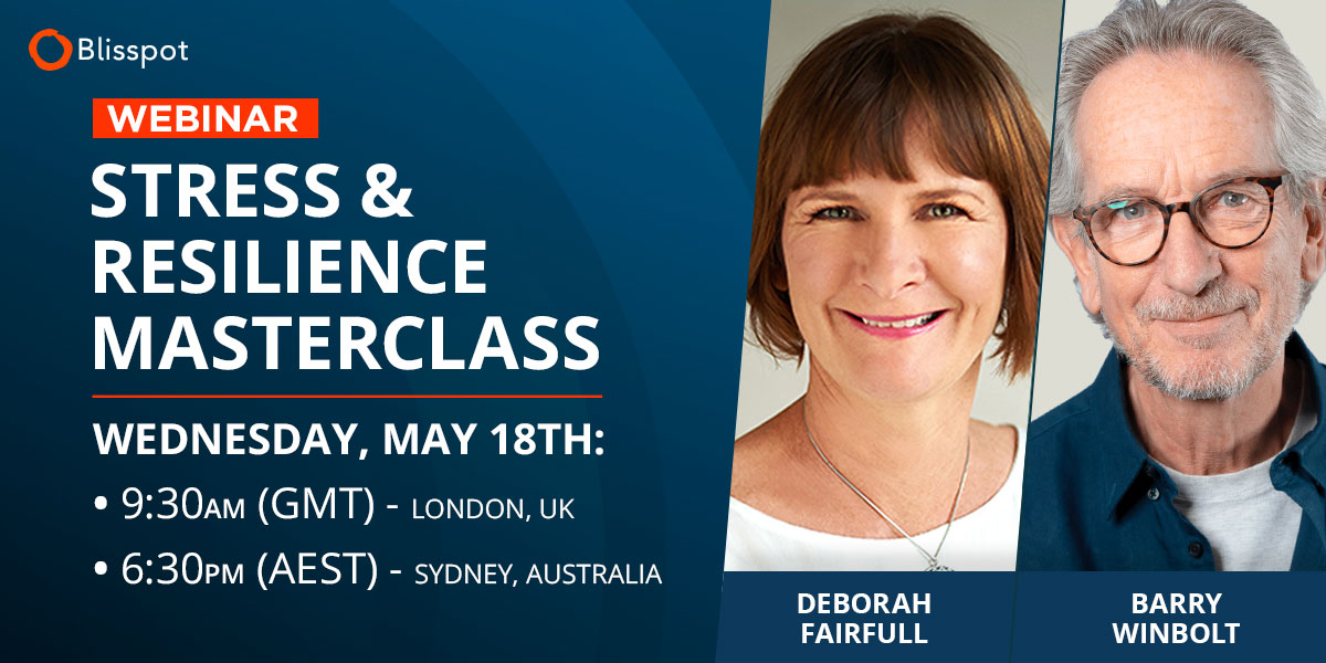 Barry Winbolt and Deborah Fairfull, Managing Stress and Building Resilience Masterclass, Time: 18 May 2022  9.30am UK; 6.30pm, Sydney Australia.