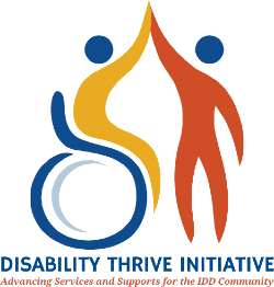 Disability Thrive Initiative, Advancing Services and Supports for the I.D.D. Community logo