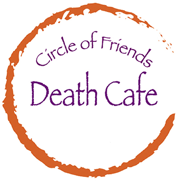 This Death Cafe is brought to you by Circle of Friends for the Dying - learn more about us at www.cfdhv.org