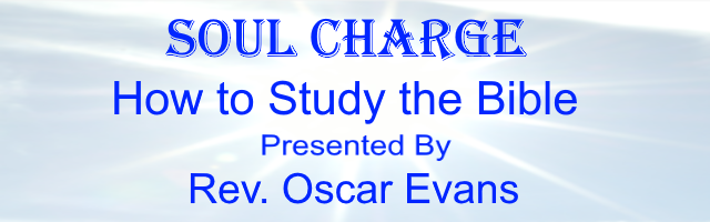 Soul Charge: How to Study the Bible, Presented by Rev. Oscar Evans